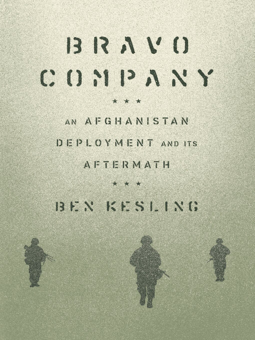 Title details for Bravo Company: an Afghanistan Deployment and Its Aftermath by Ben Kesling - Available